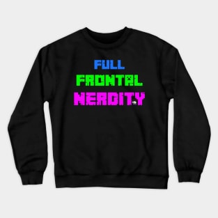 Full Frontal Nerdity Crewneck Sweatshirt